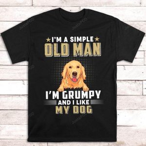 Im A Simple Old Man Im Grumpy And I Like My Dog Shirt Funny Father Shirt Fathers Day Gift For Grandpa Father Husband Son Gift For Family Friend Colleagues Men Gift For Him